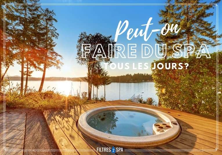 peut-on faire du spa tous les jours